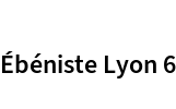Ébéniste Lyon 6